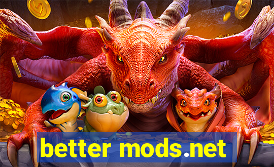 better mods.net